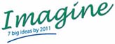 Imagine 7 Big Ideas by 2011